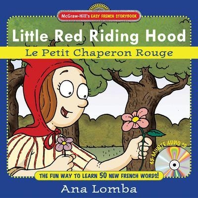 Easy French Storybook: Little Red Riding Hood (Book + Audio CD) - Ana Lomba
