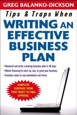 Tips and Traps For Writing an Effective Business Plan - Greg Balanko-Dickson