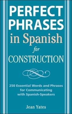 Perfect Phrases in Spanish for Construction - Jean Yates