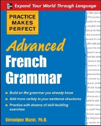 Practice Makes Perfect: Advanced French Grammar - V&eacute;ronique Mazet