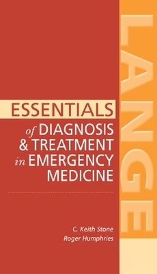 Essentials of Diagnosis & Treatment in Emergency Medicine - C. Keith Stone, Roger Humphries