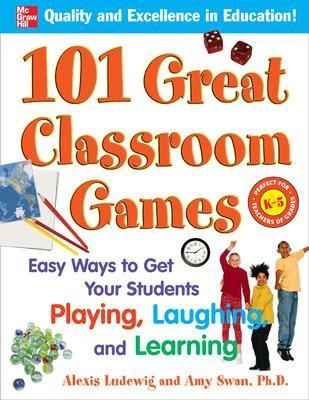 101 Great Classroom Games - Alexis Ludewig, Amy Swan Dr.