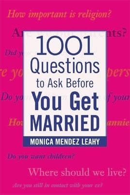 1001 Questions to Ask Before You Get Married - Monica Leahy