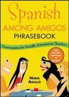 Spanish Among Amigos Phrasebook - Nuria Agull&oacute;