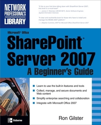 Microsoft® Office SharePoint® Server 2007: A Beginner's Guide - Ron Gilster