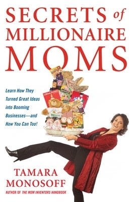 Secrets of Millionaire Moms - Tamara Monosoff