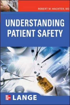 Understanding Patient Safety - Robert Wachter