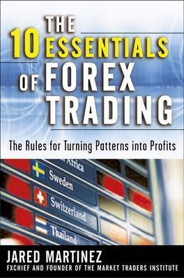 The 10 Essentials of Forex Trading - Jared Martinez