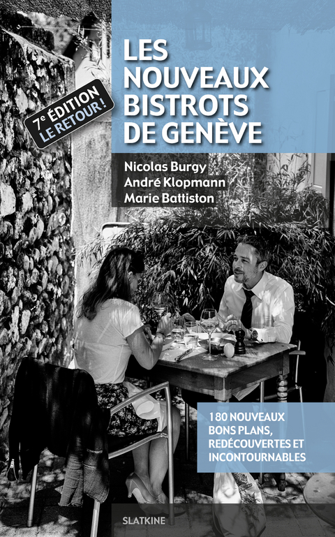 Les Nouveaux Bistrots de Gen&egrave;ve - 7&egrave;me &eacute;dition - Nicolas Burgy, Andr&eacute; Klopmann, Marie Battiston