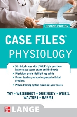 Case Files Physiology, Second Edition - Eugene Toy, Norman Weisbrodt, William Dubinsky, Roger O'Neil, Edgar Walters