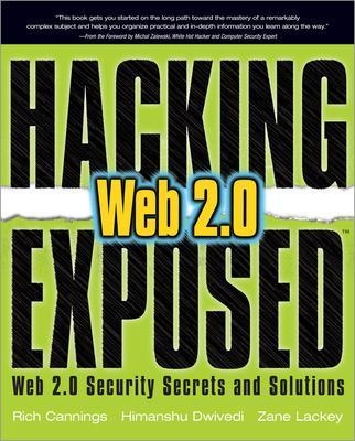 Hacking Exposed Web 2.0: Web 2.0 Security Secrets and Solutions - Rich Cannings, Himanshu Dwivedi, Zane Lackey