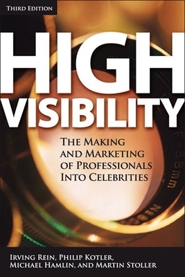 High Visibility, Third Edition - Irving Rein, Philip Kotler, Michael Hamlin, Martin Stoller