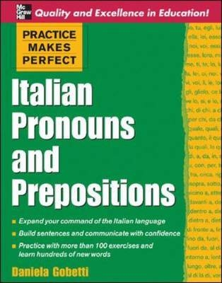 Practice Makes Perfect: Italian Pronouns and Prepositions - Daniela Gobetti