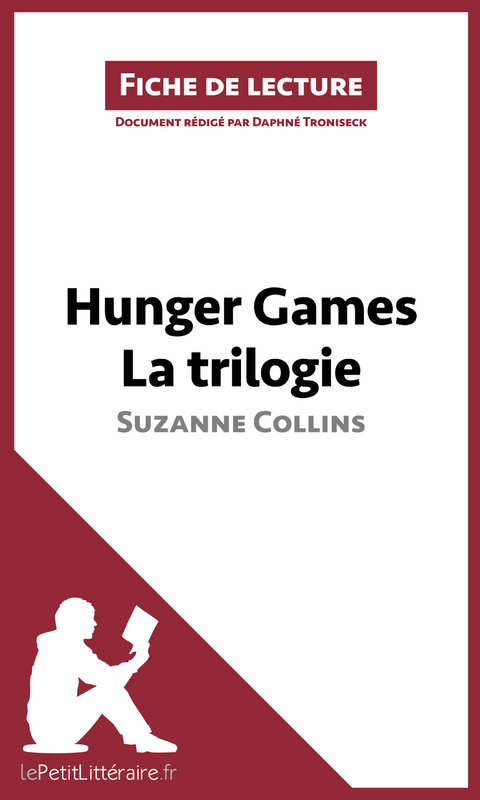 Hunger Games La trilogie de Suzanne Collins (Fiche de lecture) -  lePetitLitteraire, Daphné Troniseck