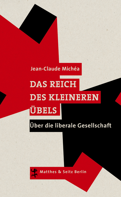 Das Reich des kleineren &Uuml;bels - Jean-Claude Michea