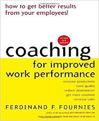 Coaching for Improved Work Performance, Revised Edition - Ferdinand Fournies