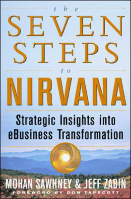 The Seven Steps to Nirvana: Strategic Insights into eBusiness Transformation - Mohan Sawhney, Jeff Zabin