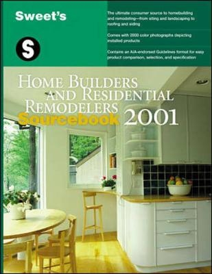 Sweet's Home Builders and Residential Remodelers Sourcebook 2001