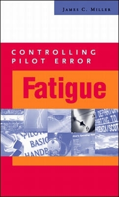Controlling Pilot Error: Fatigue - James Miller