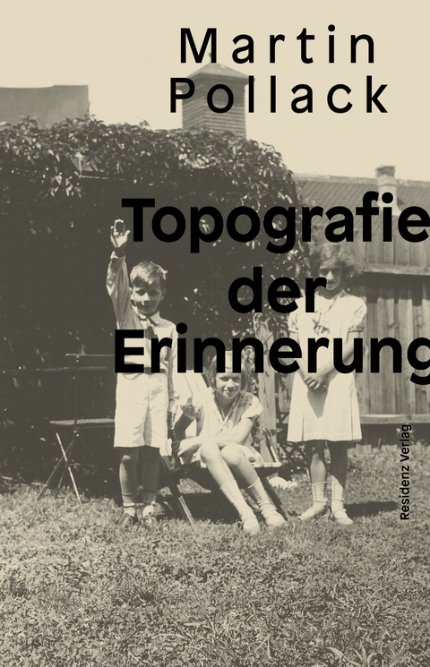 Topografie der Erinnerung - Martin Pollack