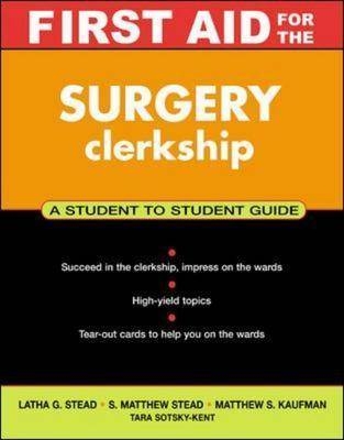 First Aid for the&reg; Surgery Clerkship - Latha Ganti, S. Matthew Stead, Matthew Kaufman