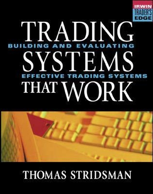 Tradings Systems That Work: Building and Evaluating Effective Trading Systems - Thomas Stridsman