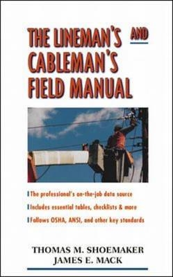The Lineman&rsquo;s and Cableman&rsquo;s Field Manual - Thomas Shoemaker, James Mack, Edwin Kurtz