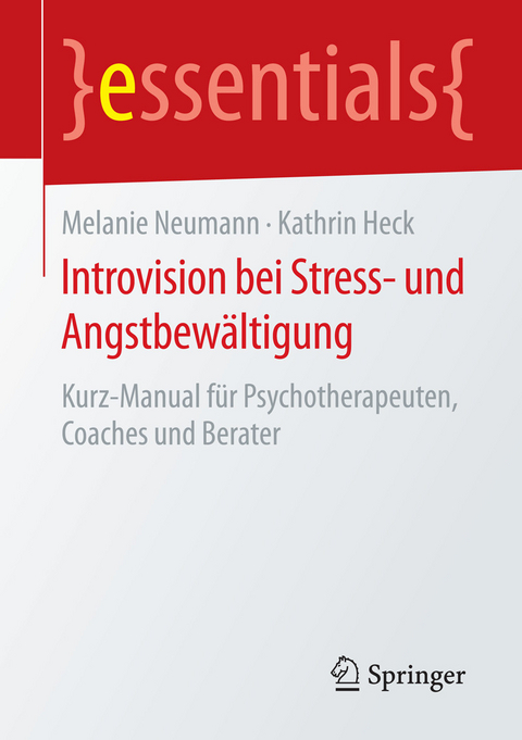 Introvision bei Stress- und Angstbew&auml;ltigung - Melanie Neumann, Kathrin Heck