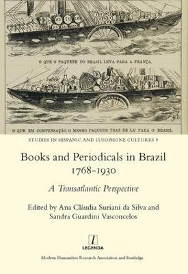 Books and Periodicals in Brazil 1768-1930 - Ana Claudia Suriani Da Silva