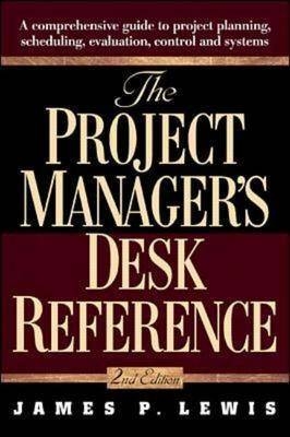 The Project Manager's Desk Reference - James Lewis