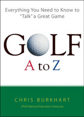 Golf A to Z: Everything You Need to Know to