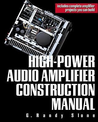 High-Power Audio Amplifier Construction Manual - G. Randy Slone