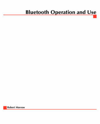 Bluetooth: Operation and Use - Robert Morrow