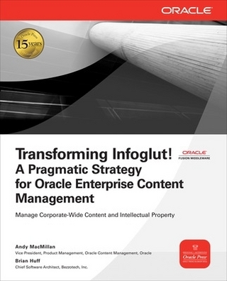 Transforming Infoglut! A Pragmatic Strategy for Oracle Enterprise Content Management