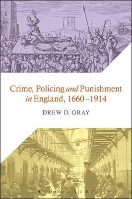 Crime, Policing and Punishment in England, 1660-1914 - Dr Drew D. Gray