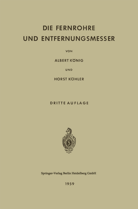 Die Fernrohre und Entfernungsmesser - Albert K&ouml;nig, Horst K&ouml;hler