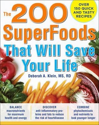 The 200 SuperFoods That Will Save Your Life: A Complete Program to Live Younger, Longer - Deborah Klein