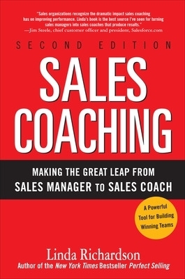 Sales Coaching: Making the Great Leap from Sales Manager to Sales Coach - Linda Richardson