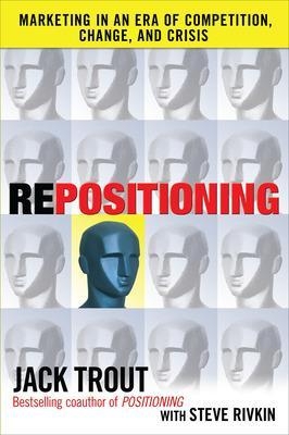 REPOSITIONING:  Marketing in an Era of Competition, Change and Crisis - Jack Trout, Steve Rivkin