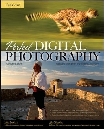 Perfect Digital Photography Second Edition - Jay Kinghorn, Jay Dickman