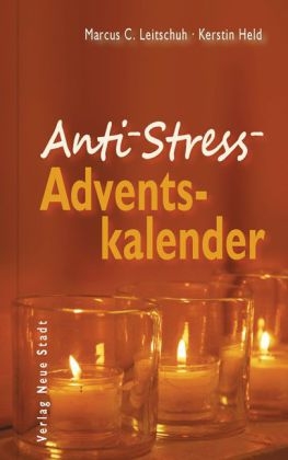 Anti-Stress-Adventskalender - Marcus C. Leitschuh, Kerstin Held