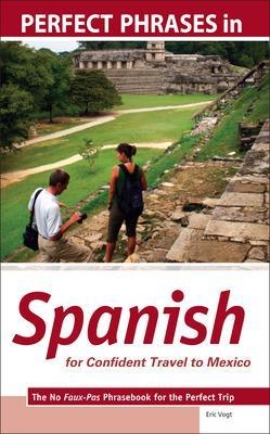 Perfect Phrases in Spanish for Confident Travel to Mexico - Eric Vogt