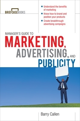 Managers Guide to Marketing, Advertising, and Publicity - Barry Callen
