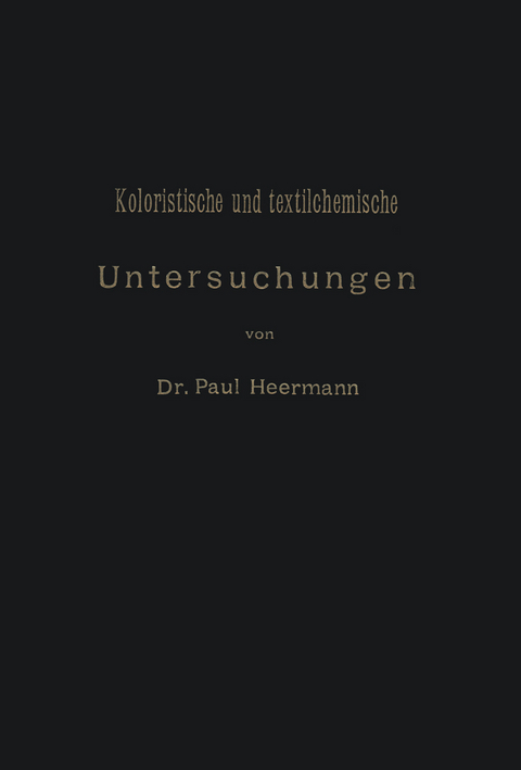 Koloristische und textilchemische Untersuchungen - Paul Heermann
