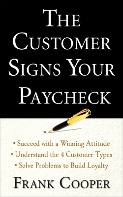 The Customer Signs Your Paycheck - Frank Cooper