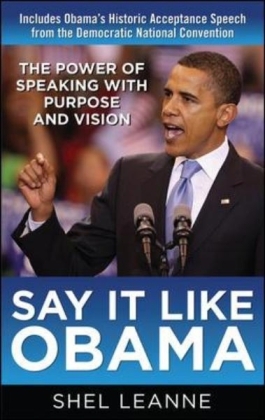 Say It Like Obama: The Power of Speaking with Purpose and Vision - Shel Leanne, Shelly Leanne