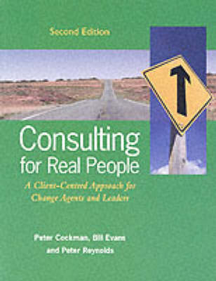 Consulting for Real People: A Client-Centred Approach for Change Agents and Leaders - Peter Cockman, Bill Evans, Peter Reynolds