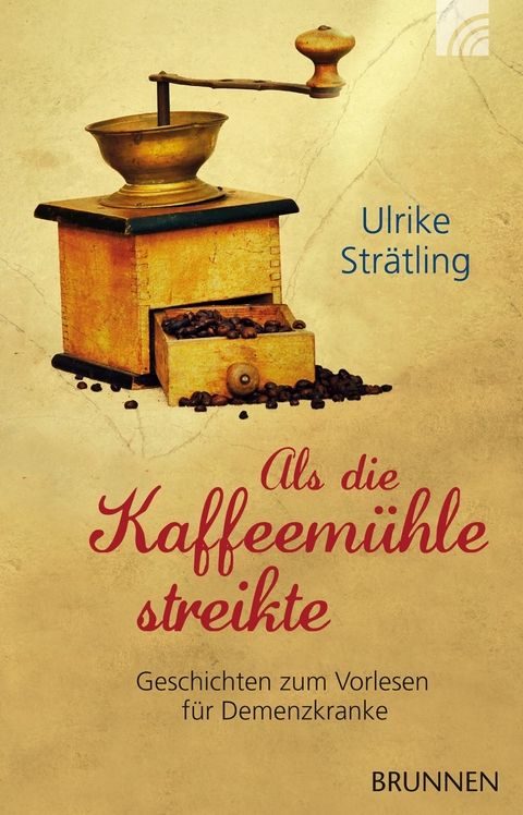 Als die Kaffeem&uuml;hle streikte - Ulrike Str&auml;tling