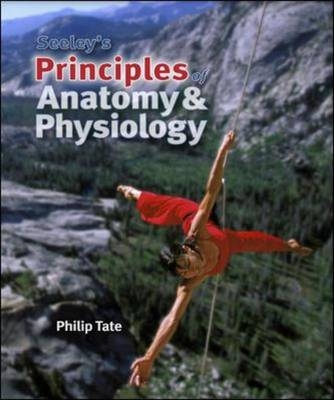 Seeley's Principles of Anatomy & Physiology - Philip Tate, Rod Seeley, Trent Stephens