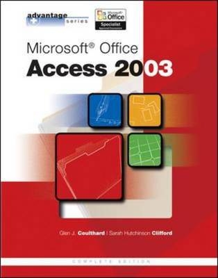 Advantage Series: Microsoft Office Access 2003, Complete Edition - Glen Coulthard, Sarah Hutchinson-Clifford